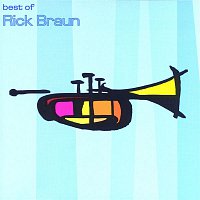 Rick Braun – The Best Of Rick Braun