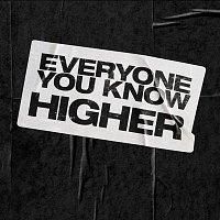 Everyone You Know – Higher