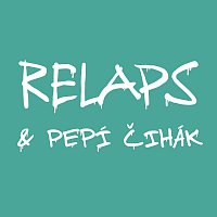 Relaps & Pepí Čihák – Sochy z bílkovin + singly