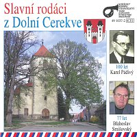 Slavní rodáci z Dolní Cerekve / K.Pádivý, B.Smišovský