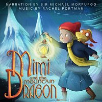 Rachel Portman, Sir Michael Morpurgo – Mimi And The Mountain Dragon [Original Motion Picture Soundtrack / Narration By Sir Michael Morpurgo]