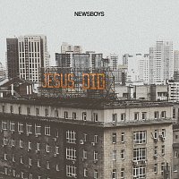 Newsboys – Jesus Did