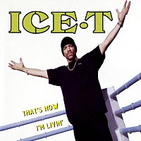 Ice-T – That's How I'm Livin'