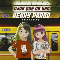 Kexxy Pardo, Trapical – Ojos Que No Ven