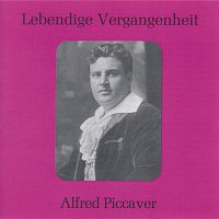Alfred Piccaver – Lebendige Vergangenheit - Alfred Piccaver