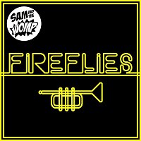 Sam, The Womp – Fireflies