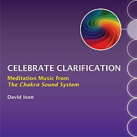 David Ison – Celebrate Clarification: Meditation Music from The Chakra Sound System