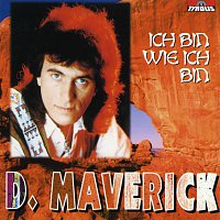 D. Maverick – Ich bin wie ich bin