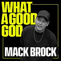 Mack Brock – What A Good God