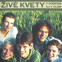 Živé kvety – V dobrom aj v zlom