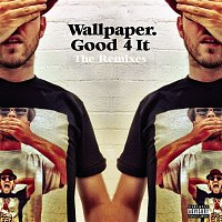 Wallpaper – Good 4 It - Remixes