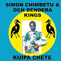Simon Chimbetu & Orchestra  Dendera Kings – Kuipa Chete