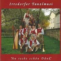 Irrsdorfer Tanzlmusi – An recht schön Dank