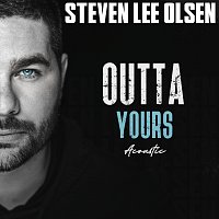 Steven Lee Olsen – Outta Yours [Acoustic]
