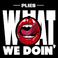 Plies – What We Doin'