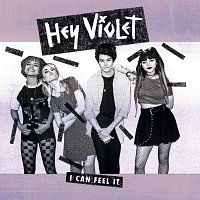 Hey Violet – I Can Feel It