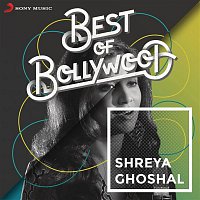 Shreya Ghoshal – Best of Bollywood: Shreya Ghoshal