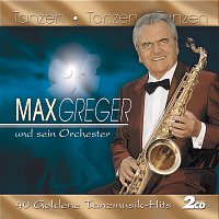 Max Greger – Tanzen - Tanzen - Tanzen