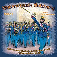 Rainermusik Salzburg – Historische Marsche Des Infanterieregiments "Erzherzog Rainer" Nr. 59 - Folge 1