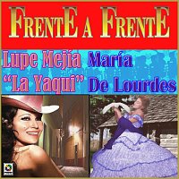 Lupe Mejía, Maria De Lourdes – Frente A Frente