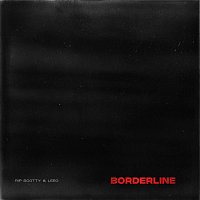 RIP SCOTTY, LEEO – BORDERLINE