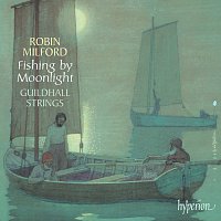 Robin Milford: Fishing by Moonlight & Other Works with Strings