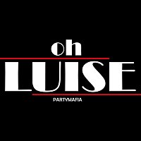 Partymafia – Oh Luise
