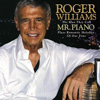 Roger Williams – Roger Williams: The Man They Call Mr. Piano Plays Romantic Melodies Of Our Time
