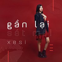 Xesi – Gan Lai Sat Moi
