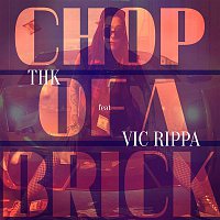 THK, Vic Rippa – Chop of a Brick
