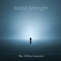 The Ultra Lancers – Noble Strength