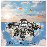 The Loft Club – True Love / Waves