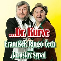 František Ringo Čech, Jaroslav Sypal – ...Dr. Kurve