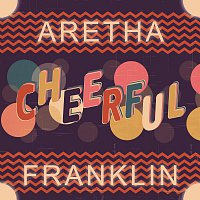 Aretha Franklin – Cheerful