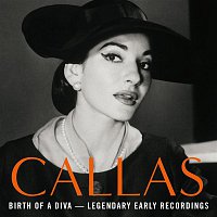 Maria Callas – Birth of a Diva - Legendary Early Recordings of Maria Callas