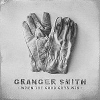 Granger Smith – When The Good Guys Win