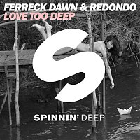 Ferreck Dawn & Redondo – Love Too Deep