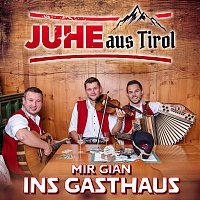 JuHe aus Tirol – Mir gian ins Gasthaus