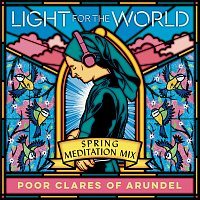 Poor Clare Sisters Arundel – Spring: Meditation Mix