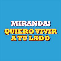 Miranda! – Quiero Vivir a Tu Lado
