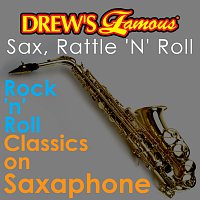The Hit Crew – Drew's Famous Sax, Rattle 'N' Roll: Rock 'N' Roll Classics On Saxophone