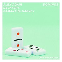 Alex Adair, Delayers, Samantha Harvey – Dominos [Just Kiddin Remix]