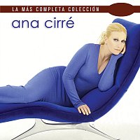 Ana Cirré – La Más Completa Colección