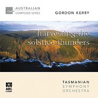 Sue-Ellen Paulsen, Geoffrey Payne, Tasmanian Symphony Orchestra, David Porcelijn – Gordon Kerry – Harvesting the Solstice Thunders