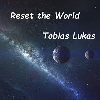 Tobias Lukas – Reset the World