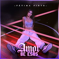 Fátima Pinto – Amor De Esos