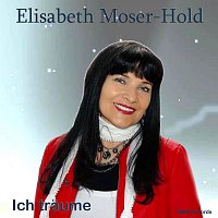 Elisabeth Moser, Hold – Ich traume