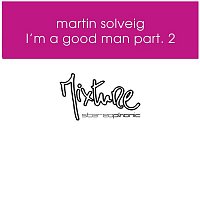 Martin Solveig – I'm a Good Man Remixes, Pt. 2