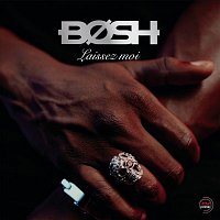 Bosh – Laissez-moi