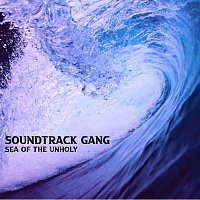 Soundtrack Gang – Sea of the Unholy